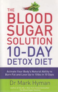 Hyman, Mark - The Blood Sugar Solution 10-Day Detox Diet [antikvár]