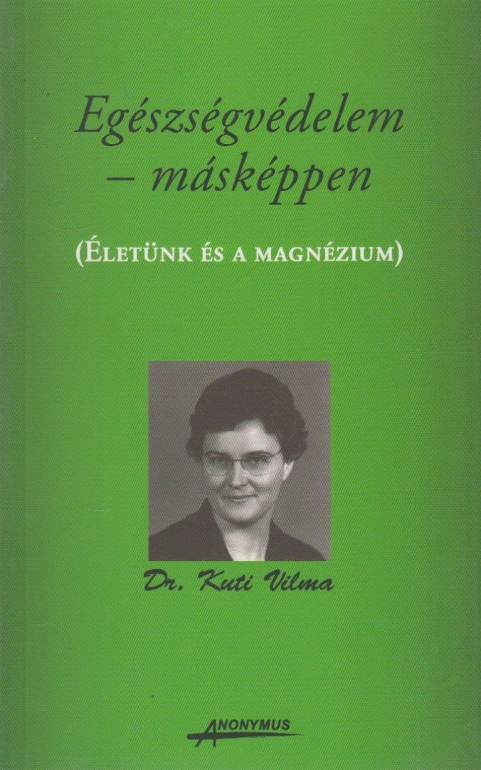 Dr. Kuti Vilma - Egészségvédelem - másképpen [antikvár]