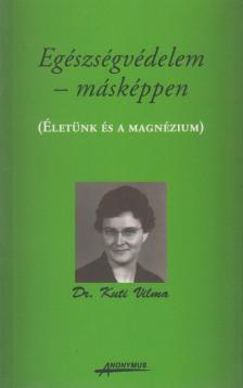 Dr. Kuti Vilma - Egészségvédelem - másképpen [antikvár]