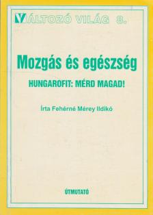 Fehérné Mérey Ildikó - Mozgás és egészség [antikvár]