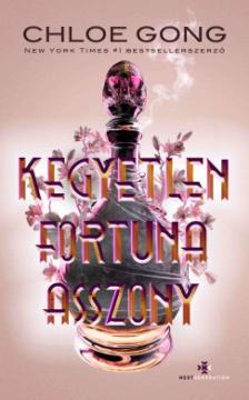 Chloe Gong - Kegyetlen Fortuna asszony [eKönyv: epub, mobi]