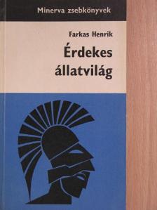 Farkas Henrik - Érdekes állatvilág [antikvár]