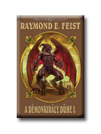 Raymond E. Feist - A DÉMONKIRÁLY DÜHE I.