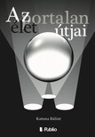 Bálint Katona - Az élet portalan útjai [eKönyv: epub, mobi]