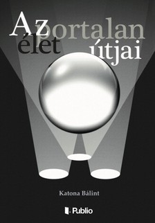 Bálint Katona - Az élet portalan útjai [eKönyv: epub, mobi]