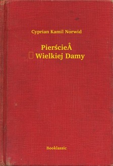 Norwid Cyprian Kamil - Pier¶cieñ Wielkiej Damy [eKönyv: epub, mobi]