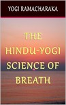 Yogi Ramacharaka - The Hindu-Yogi Science of Breath [eKönyv: epub, mobi]
