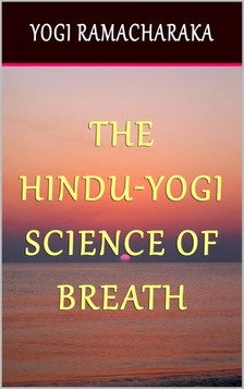 Yogi Ramacharaka - The Hindu-Yogi Science of Breath [eKönyv: epub, mobi]
