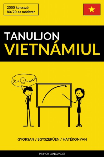 Tanuljon Vietnámiul - Gyorsan / Egyszerűen / Hatékonyan [eKönyv: epub, mobi]