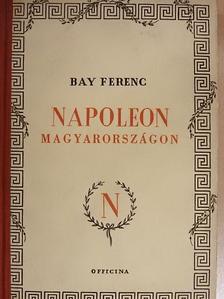 Bay Ferenc - Napoleon Magyarországon [antikvár]