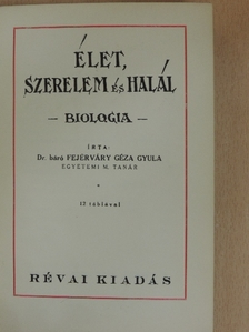 Dr. Báró Fejérváry Géza Gyula - Élet, szerelem és halál [antikvár]