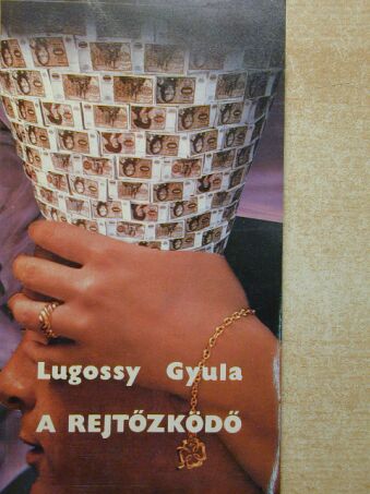 Lugossy Gyula - A rejtőzködő [antikvár]