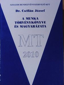 Dr. Cséffán József - A Munka Törvénykönyve és magyarázata [antikvár]