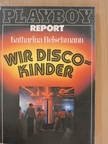 Katharina Fleischmann - Wir Discokinder [antikvár]