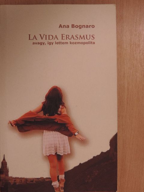 Ana Bognaro - La Vida Erasmus [antikvár]