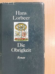Hans Lorbeer - Die Obrigkeit [antikvár]