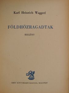 Karl Heinrich Waggerl - Földhözragadtak [antikvár]