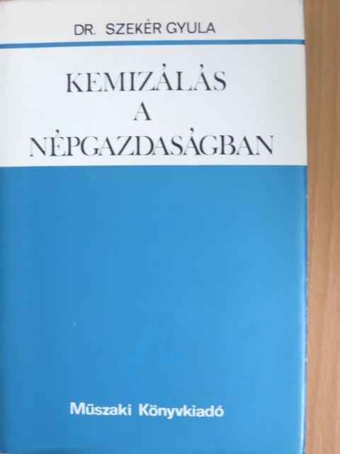 Dr. Szekér Gyula - Kemizálás a népgazdaságban [antikvár]