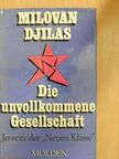 Milovan Djilas - Die unvollkommene Gesellschaft [antikvár]