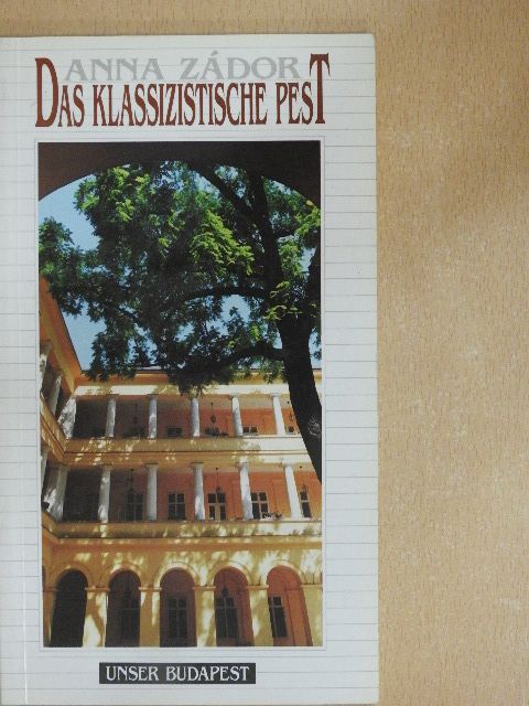 Anna Zádor - Das klassizistische Pest [antikvár]