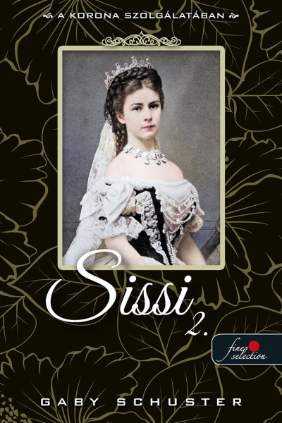 Gaby Schuster - A korona szolgálatában (Sissi 2.)