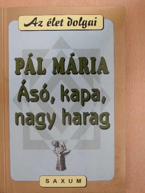 Pál Mária - Ásó, kapa, nagy harag [antikvár]