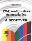 Markó Imre - PC-k konfigurálása és installálása - A szoftver [antikvár]