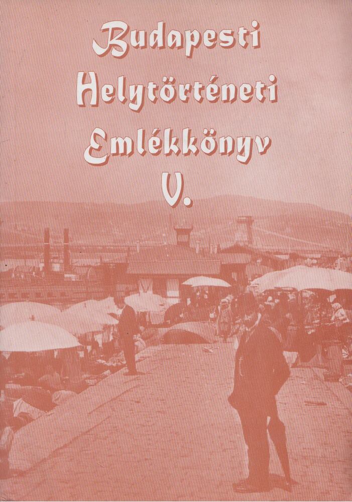 Gábriel Tibor (szerk.) - Budapesti Helytörténeti Emlékkönyv V. [antikvár]