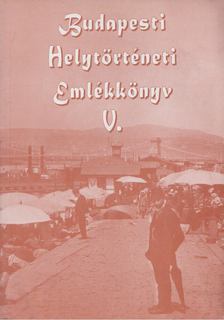 Gábriel Tibor (szerk.) - Budapesti Helytörténeti Emlékkönyv V. [antikvár]