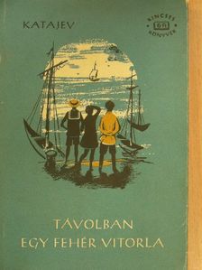 V. P. Katajev - Távolban egy fehér vitorla [antikvár]