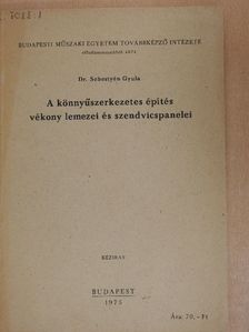 Dr. Sebestyén Gyula - A könnyűszerkezetes építés vékony lemezei és szendvicspanelei [antikvár]