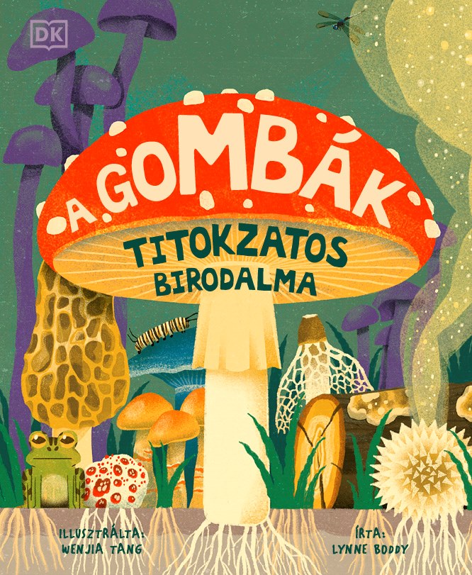 Lynne Boddy - A gombák titokzatos birodalma
