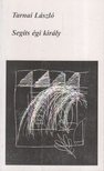 Tarnai László - Segíts égi király [antikvár]