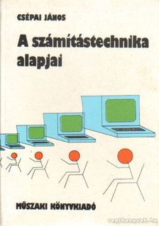 Csépai János - A számítástechnika alapjai [antikvár]