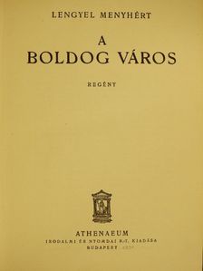 Lengyel Menyhért - A boldog város [antikvár]