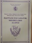 Baranyi Attila - Élettani folyamatok molekuláris alapjai [antikvár]