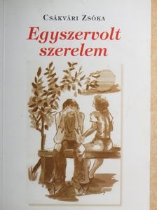 Csákvári Zsóka - Egyszervolt szerelem [antikvár]