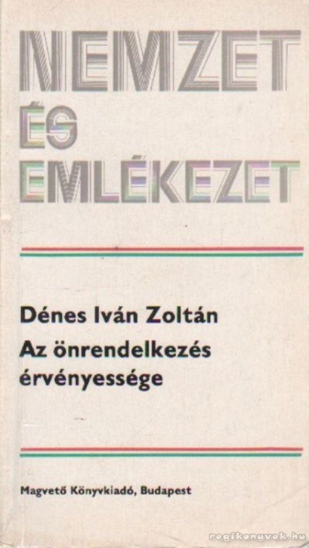 Dénes Iván Zoltán - Az önrendelkezés érvényessége [antikvár]