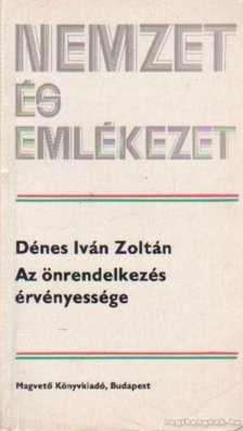 Dénes Iván Zoltán - Az önrendelkezés érvényessége [antikvár]