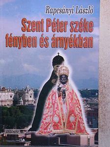 Rapcsányi László - Szent Péter széke fényben és árnyékban [antikvár]