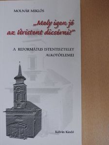 Molnár Miklós - "Mely igen jó az Úristent dicsérni!" [antikvár]