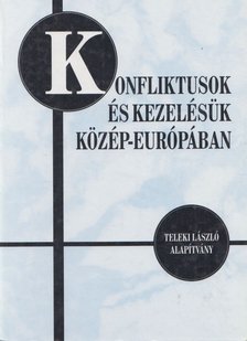 Bárdi Nándor - Konfliktusok és kezelésük Közép-Európában [antikvár]
