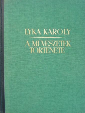 Lyka Károly - A művészetek története [antikvár]