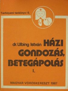 Dr. Ulbing István - Házi gondozás, betegápolás I. (töredék) [antikvár]