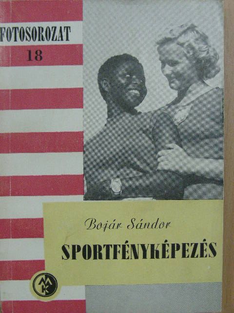 Bojár Sándor - Sportfényképezés [antikvár]