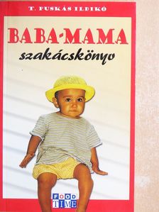 T. Puskás Ildikó - Baba-mama szakácskönyv [antikvár]