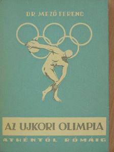 Dr. Mező Ferenc - Az ujkori olimpia [antikvár]