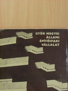 Z. Szabó László - Győr megyei Állami Építőipari Vállalat fejlődésének 30 éve [antikvár]