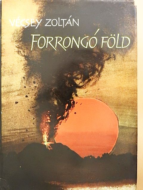 Vécsey Zoltán - Forrongó Föld [antikvár]