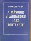 Hernádi Tibor - A második világháború igaz története [antikvár]